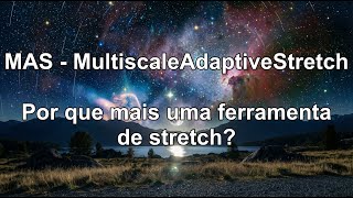 New Stretch tool in PixInsight: Is Multiscale Adaptive Stretch (MAS) worth it