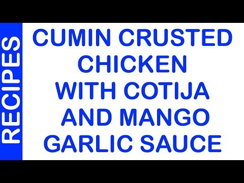 CUMIN CRUSTED CHICKEN WITH COTIJA AND MANGO GARLIC SAUCE