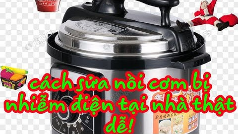 Sửa nồi cơm bị rò điện quá dễ, ko cần đến thợ.