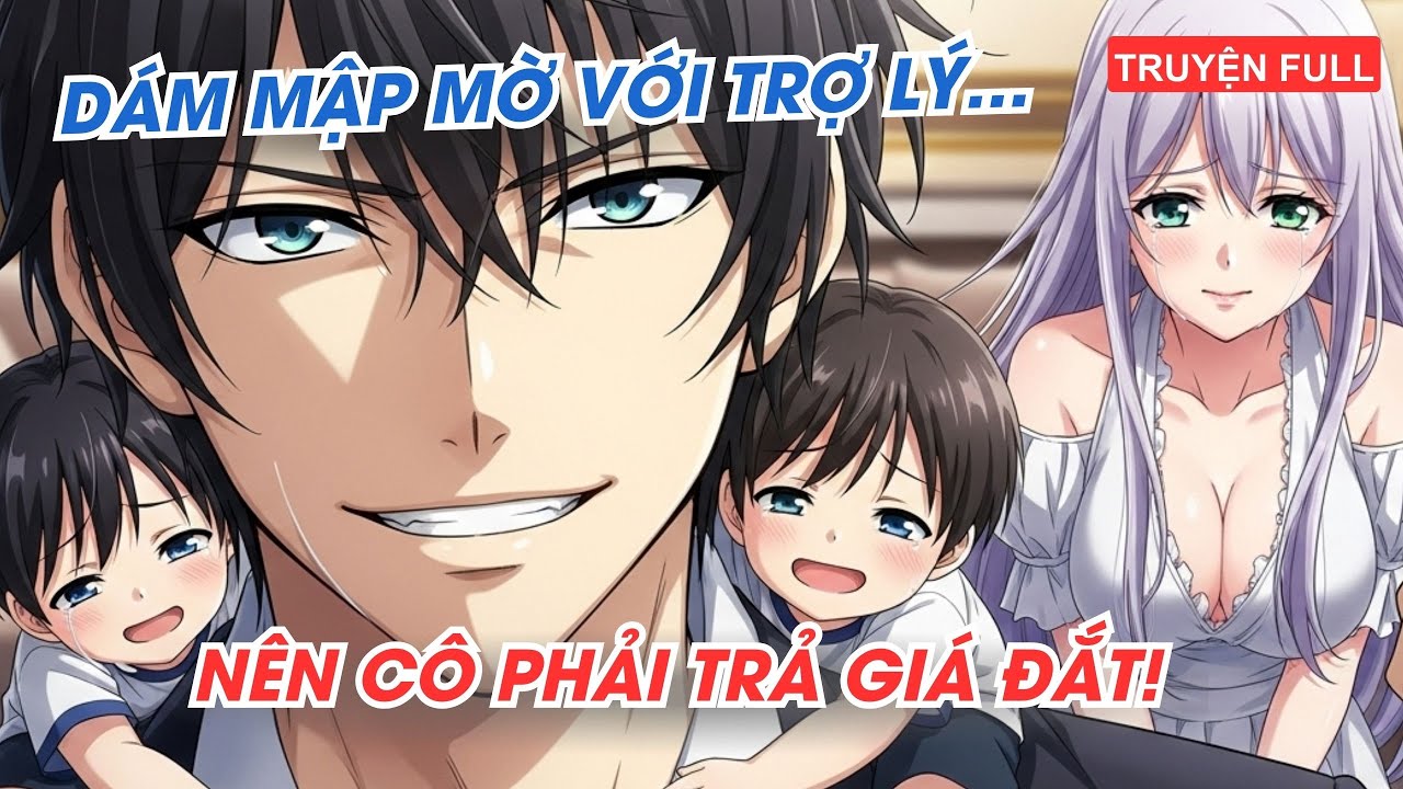 [Truyện full] Cô dám chạm vào giới hạn của tôi, thì phải trả giá vì lựa chọn của mình.