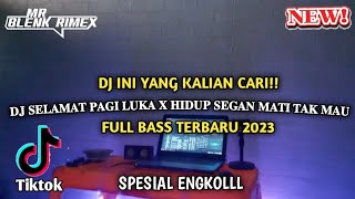 DJ SELAMAT PAGI LUKA X HIDUP SEGAN MATI TAK MAU JUNGLE DUTCH TERBARU 2023 FUL BAS [ MR BLENK RIMEX ]