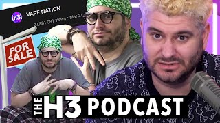 I’m Selling Vape Nation - H3 Podcast # 239