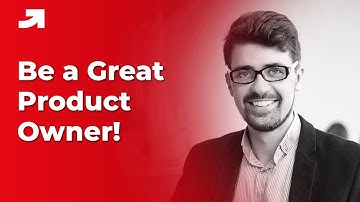 How to be a Great Product Owner | Product Owner Best Practices