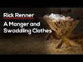 A Manger and Swaddling Clothes — Rick Renner
