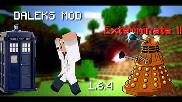 "DALEKS MOD" ! I am the doctor 2 ! mods 1.6.4