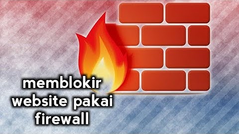 cara blokir website mngunakan firewall