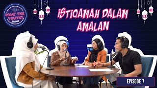 Istiqamah Dalam Amalan ft The Helmis | What The Youth Episode 7