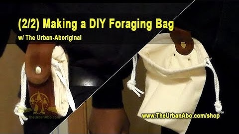 (2/2) Making a DIY Foraging Bag w/ The Urban-Aboriginal