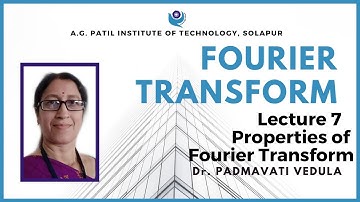 Lecture 7 | Properties of Fourier transform | Dr. Vedula Padmavathi