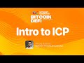 Introduction to ICP - Bitcoin DeFi Bootcamp by ICP