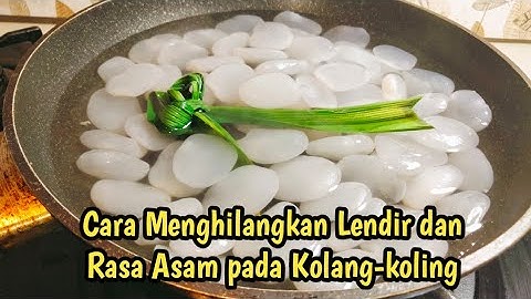Thumbnail of Cara Menghilangkan Lendir dan Rasa/Aroma Asam pada Kolang-kaling