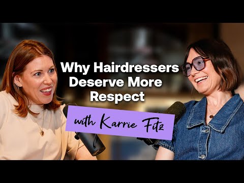Why Hairdressers Deserve More Respect: Karrie Fitz Speaks Out