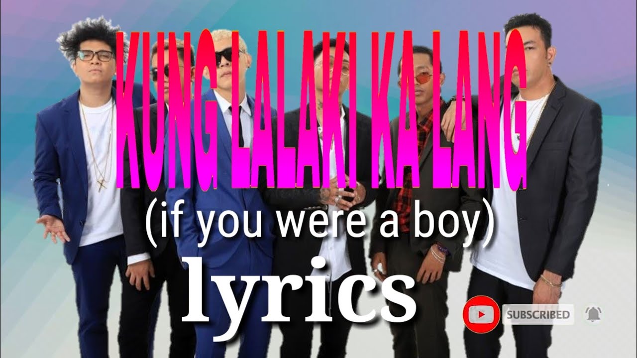 KUNG LALAKI KA LANG/Lyrics|if you were a boy|Ex Battalion - YouTube