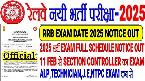 RRB New Recruitment Exam 2025 Full Schedule Out🔥11 Feb to Exam First Section Controller/Alp,Tech,...