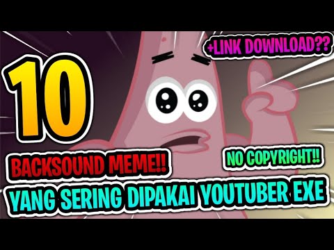 10-backsound-meme-yang-sering-dipakai-para-youtuber-exe-||-no-copyright-||-part-1