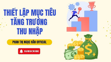 Thiết Lập Mục Tiêu Tăng Trưởng Thu Nhập | PHAN THỊ NGỌC HÂN Official