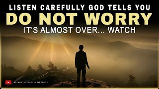 LISTEN GOD SAYS STOP WORRYING NOW WATCH ME SOLVE WHAT STRESSED YOU - CHRISTIAN MOTIVATION