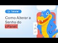 Como alterar a senha do cPanel