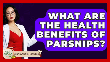 What Are The Health Benefits Of Parsnips? - Your Nutrition Network