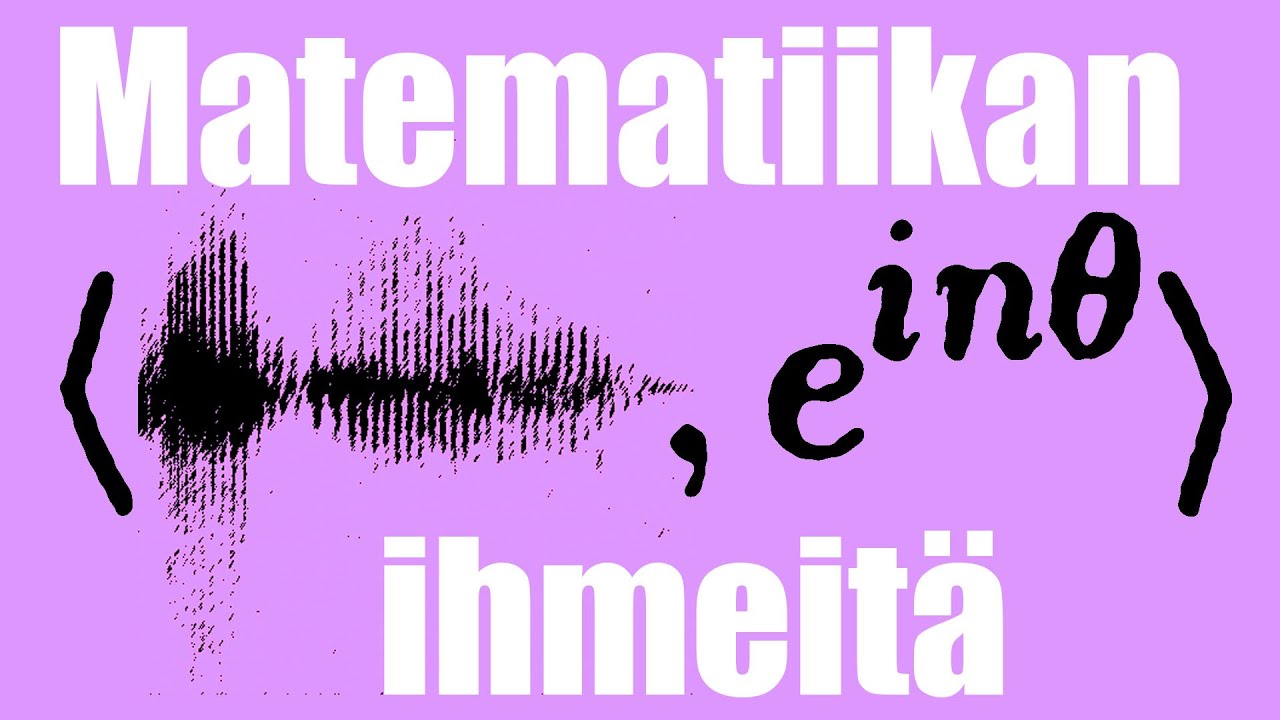 Matematiikan ihmeitä: Fourier'n sarja (CC ENG)