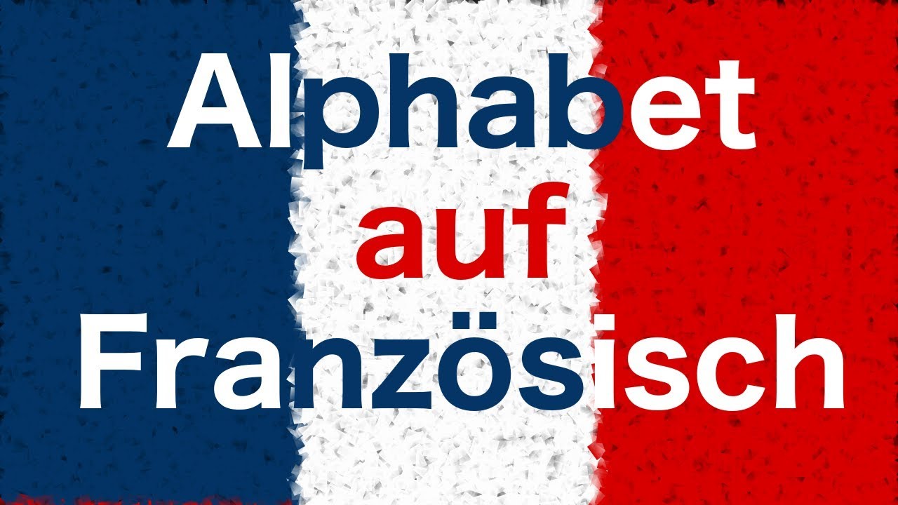 Hier lernst du das Französische Alphabet von A bis Z