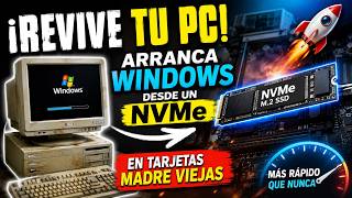 ¡Revive tu PC! Arranca Windows desde un NVMe en Tarjetas Madre Viejas 🚀