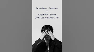 [Mashup] Bruno Mars - Treasure X Jung Kook - Seven (feat. Latto) Explicit. Ver.