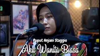 AKU WANITA BIASA - KRISDAYANTI | COVER BY PUPUT ANJANI STAGGIO