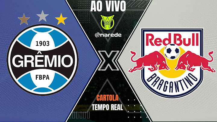 GRÊMIO X RED BULL BRAGANTINO AO VIVO - BRASILEIRÃO 2023 AO VIVO - PARCIAIS CARTOLA EM TEMPO REAL