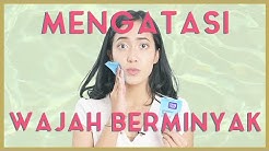 Kulit Kamu Berminyak ? Inilah Cara Mengatasi Wajah Berminyak ! - Durasi: 6.26. 