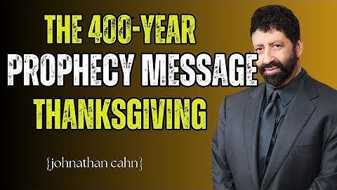 The 400-Year Prophecy |MessageThanksgiving| Jonathan Cahn Sermon