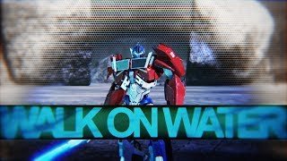 Walk On Water | Transformers | HBD RoBustMyAft