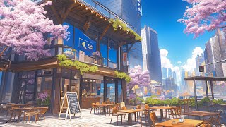 Positive Lofi ⛅ Outdoor Coffee Shop 🍃 Chill Lofi Hip Hop Song To Make Start To Your New Day Better