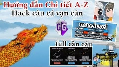 Hướng dẫn chi tiết cách tải hack câu cá Vạn Cân buida trên điện thoại - full level hack cầu câu