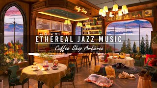 Ethereal Jazz Music in Cozy Coffee Shop Ambience for Relax, Study ☕ Relaxing Jazz Instrumental Music