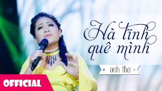 Video thumbnail of "Hà Tĩnh Quê Mình - Anh Thơ [Official HD]"