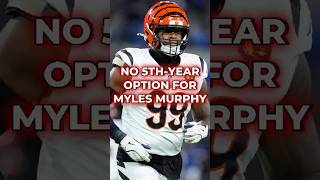 Breaking News: The Bengals WILL NOT Pick Up The 5th-Year Option On Myles Murphy #bengalsnews