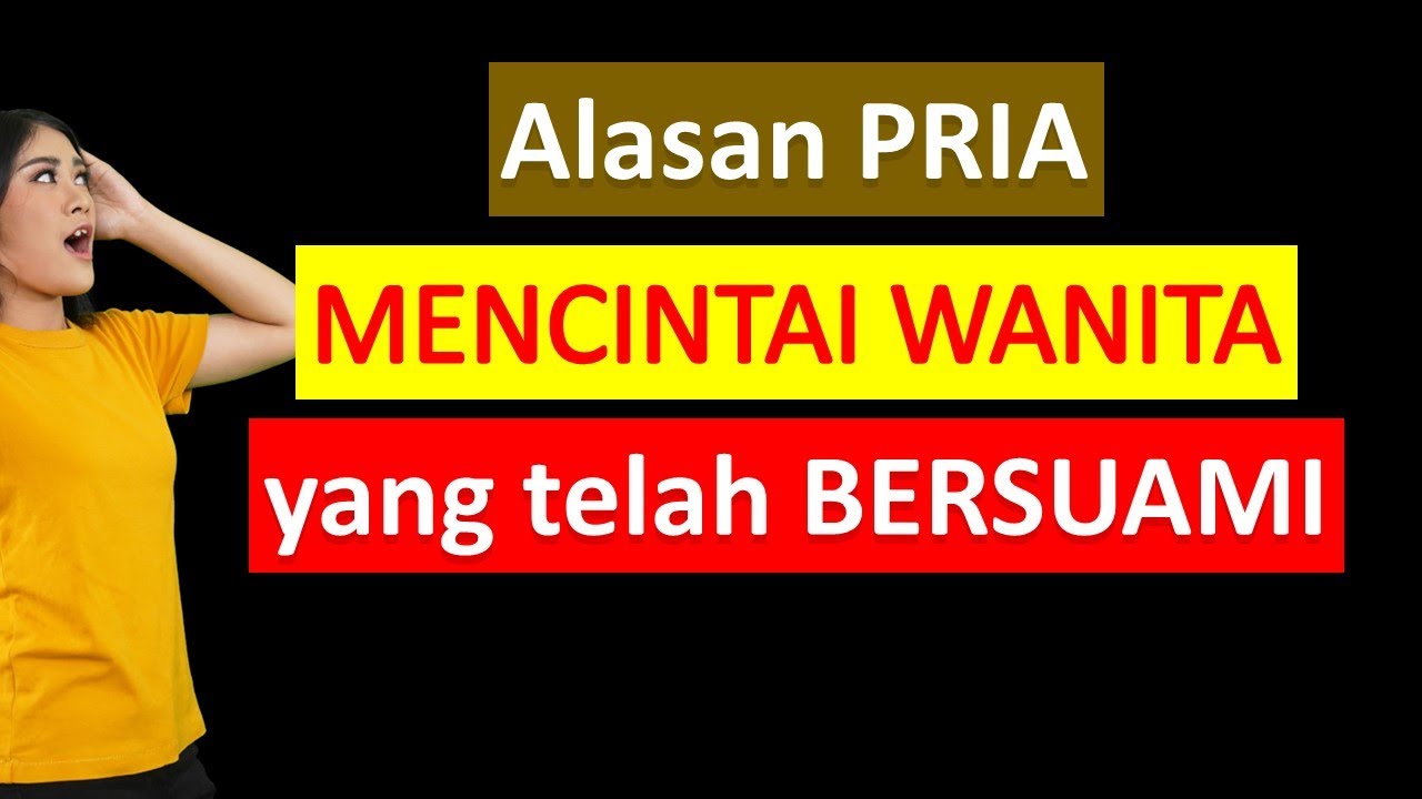 Alasan Seorang Pria Mencintai Wanita yang Telah Bersuami