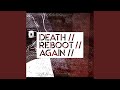 Death//reboot//again//