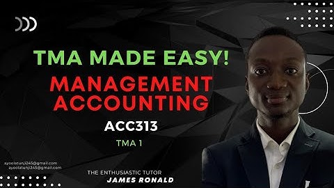 TMA MADE EASY! MANAGEMENT ACCOUNTING ACC313