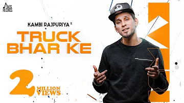 Truck Bhar Ke | Kambi Rajpuriya Feat. Sukh-E | New Punjabi Songs | 2019 | Latest Punjabi Songs