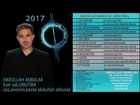 ABDULLAH AKBULAK SON YASTIK UNUTMA En yeni ilahiler 2017