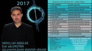 ABDULLAH AKBULAK SON YASTIK UNUTMA En yeni ilahiler 2017 Resimi