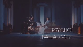 Red Velvet 레드벨벳 'Psycho' (Ballad ver.)