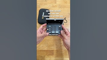 Review chi tiết mic thu âm không dây lọc ồn có nam châm cài áo Gochek Ultra S24