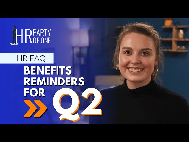 Quarterly Debrief: Benefits Reminders for Q2