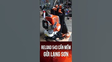 Chuyển Đổi Balo Cần Mềm Máy Cắt Cỏ Reload 543 CHo Khách Ở Cao Lộc Lạng Sơn
