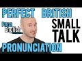 Perfect English Pronunciation - Small Talk