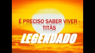 Titãs - É Preciso Saber Viver (Legendado)