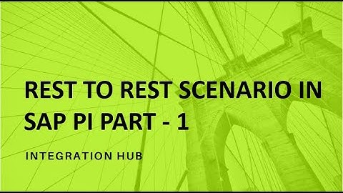 REST TO  REST SCENARIO IN SAP PI   PART - 1